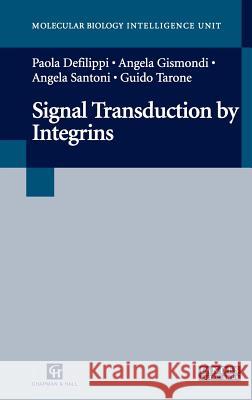 Signal Transduction by Integrins Paola Defilippi Guido Tarone Angela Gismondi 9780412133015 Springer