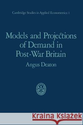 Models and Projections of Demand in Post-War Britain Deaton                                   Angus Deaton 9780412136405 Springer