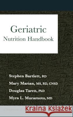 Geriatric: Nutrition Handbook Bartlett, Stephen 9780412136412 JONES & BARTLETT