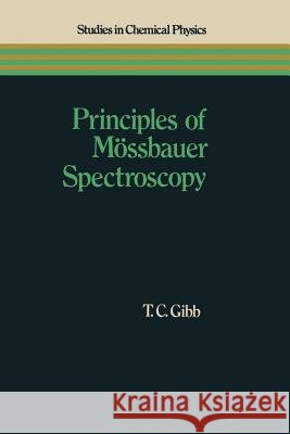Principles of Mössbauer Spectroscopy T. C. Gibb 9780412139604 Springer