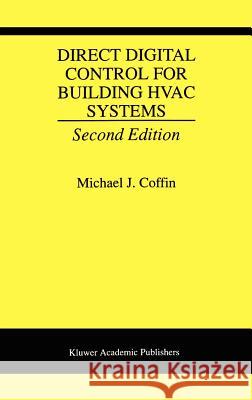 Direct Digital Control for Building HVAC Systems Michael J. Coffin 9780412145315 Kluwer Academic Publishers