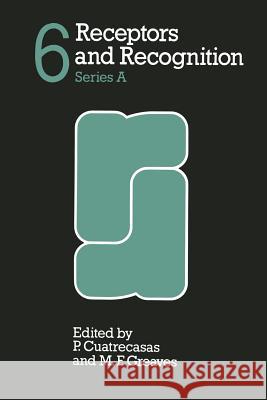 Receptors and Recognition: Series a P. Cuatrecasas and M. F. Greaves 9780412152801 Springer