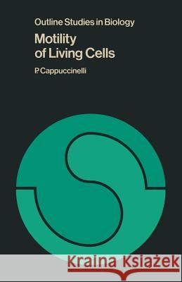 Motility of Living Cells P. Cappuccinelli 9780412157707 Not Avail