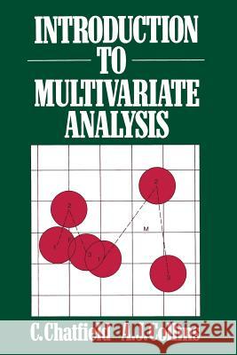 Introduction to Multivariate Analysis Christopher Chatfield C. Chatfied A. J. Collins 9780412160301 Springer