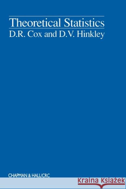 Theoretical Statistics D. R. Cox D. V. Hinkley 9780412161605 Chapman & Hall/CRC