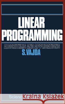 Linear Programming: Algorithms and Applications Vajda, S. 9780412164309