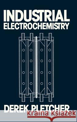 Industrial Electrochemistry Derek Pletcher 9780412165009 Chapman & Hall