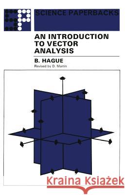 An Introduction to Vector Analysis: For Physicists and Engineers Hague, B. 9780412207303 Chapman & Hall