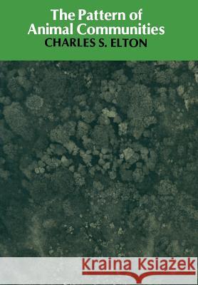 The Pattern of Animal Communities C. S. Elton Charles S. Elton 9780412218804