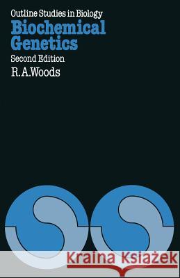 Biochemical Genetics R. A. Woods 9780412224003 Chapman & Hall