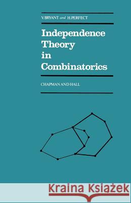 Independence Theory in Combinatorics Bryant, V. 9780412224300 Chapman & Hall