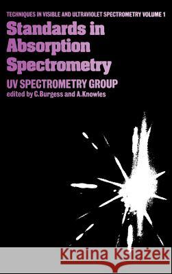 Standards in Absorption Spectrometry Knowles, C. 9780412224706 Chapman & Hall