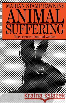 Animal Suffering: The Science of Animal Welfare Dawkins, Marian 9780412225901 Chapman & Hall