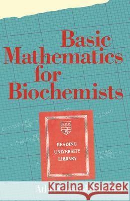 Basic Mathematics for Biochemists Athel Cornish-Bowden A. Cornish-Bowden 9780412230103 Chapman & Hall