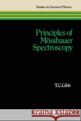 Principles of Mössbauer Spectroscopy Gibb, Terence 9780412230608 Chapman & Hall
