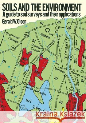 Soils and the Environment: A Guide to Soil Surveys and Their Applications Olson, Gerald 9780412237607 Chapman & Hall