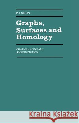 Graphs, Surfaces and Homology: An Introduction to Algebraic Topology Giblin, P. 9780412239007 Chapman & Hall