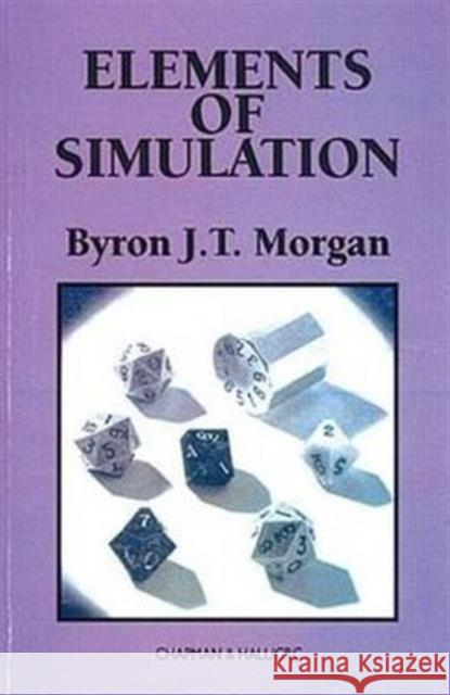 Elements of Simulation Byron J. T. Morgan Morgan J. T. Morgan 9780412245909 