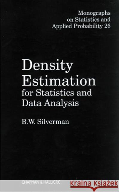 Density Estimation for Statistics and Data Analysis B. W. Silverman Silverman                                Silverman Silverman 9780412246203 Chapman & Hall/CRC