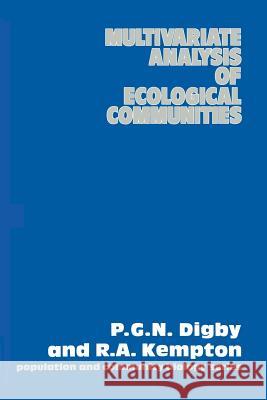 Multivariate Analysis of Ecological Communities P. G. N. Digby R. a. Kempton 9780412246500 Chapman & Hall
