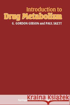 Introduction to Drug Metabolism G. Gordon Gibson Paul Skett 9780412263903 Springer