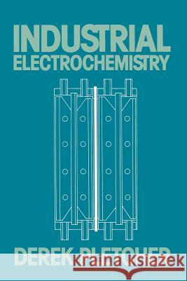 Industrial Electrochemistry Derek Pletcher 9780412265303 Chapman & Hall