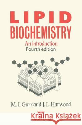 Lipid Biochemistry: An Introduction Dr. Michael I. Gurr, Anthony Trafford James, J.L. Harwood (University College, Cardiff), John L. Harwood 9780412266102