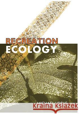 Recreation Ecology: The Ecological Impact of Outdoor Recreation Liddle, M. 9780412266300