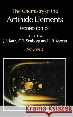 The Chemistry of the Actinide Elements: Volume 2 Seaborg, G. T. 9780412273704 Springer