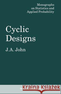 Cyclic Designs J. A. John 9780412282409 Springer