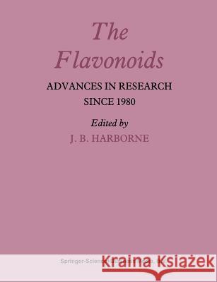The Flavonoids: Advances in Research Since 1980 Harborne, J. B. 9780412287701 Springer