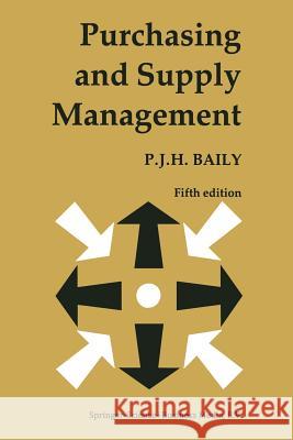 Purchasing and Supply Management Peter J. H. Baily P. J. H. Baily 9780412289408 Springer