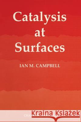 Catalysis at Surfaces Ian M. Campbell Ian M. Campbell 9780412289705 Chapman & Hall