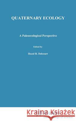 Quaternary Ecology: A Paleoecological Perspective Delcourt, P. 9780412297809 Springer