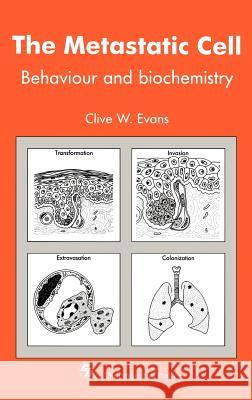 Metastatic Cell: Behaviour and Biochemistry Evans, C. W. 9780412303005 Chapman & Hall