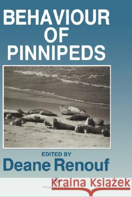 The Behaviour of Pinnipeds D. Renouf Deane Renouf 9780412305405 Chapman & Hall