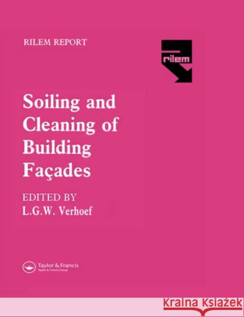 The Soiling and Cleaning of Building Facades International Union Of Testing and Resea L. Verhoef 9780412306709 