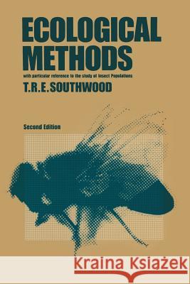 Ecological Methods: With Particular Reference to the Study of Insect Populations Southwood, T. R. 9780412307102 Chapman & Hall