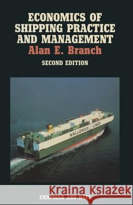 Economics of Shipping Practice and Management Alan E. Branch A. E. Branch 9780412310300