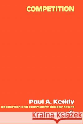 The Competition Paul A. Keddy 9780412313509 Chapman & Hall