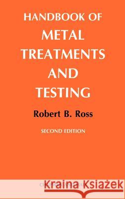 Handbook of Metal Treatments and Testing Robert B. Ross R. B. Ross 9780412313905 Springer