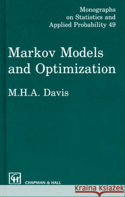 Markov Models & Optimization M. H. A. Davis Davis Davis 9780412314100 Chapman & Hall/CRC