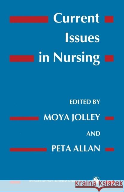 Current Issues in Nursing Moya Jolley Peta Allan 9780412328503 Springer