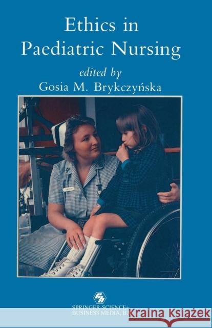 Ethics in Paediatric Nursing Brykczyńska, Gosia 9780412329609 Springer