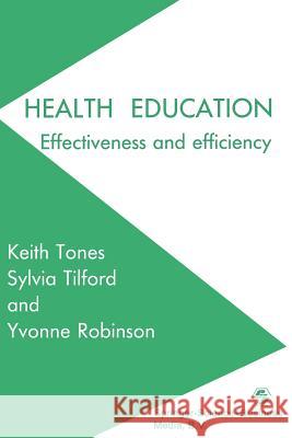 Health Education: Effectiveness and Efficiency Tones, Keith 9780412329807 Springer