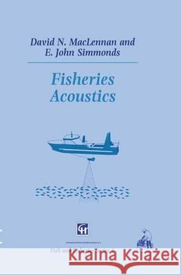 Fisheries Acoustics D. N. MacLennan E. J. Simmonds 9780412330605 Chapman & Hall