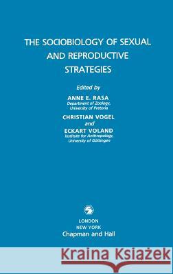 Sociobiology of Sexual and Reproductive Strategies E. Schimitschek K. A. Spencer A. E. Rasa 9780412337802 Springer