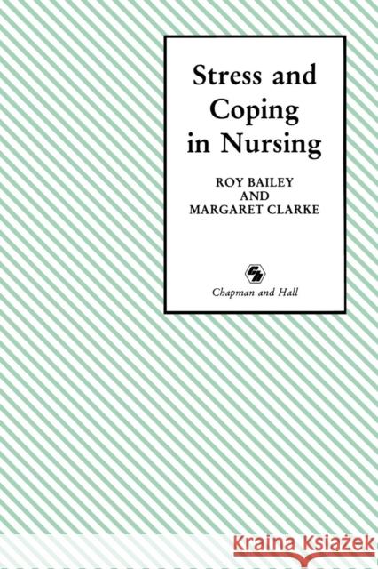 Stress & Coping in Nursing Bailey, Roy D. 9780412338304 Springer