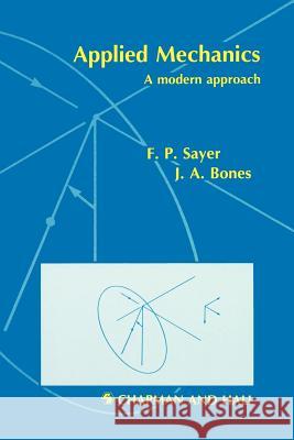 Applied Mechanics: A Modern Approach Sayer, F. P. 9780412341403 Chapman & Hall