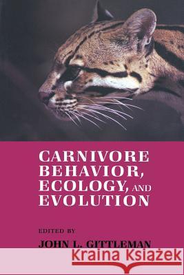Carnivore Behavior, Ecology, and Evolution John L. Gittleman 9780412343605 Springer